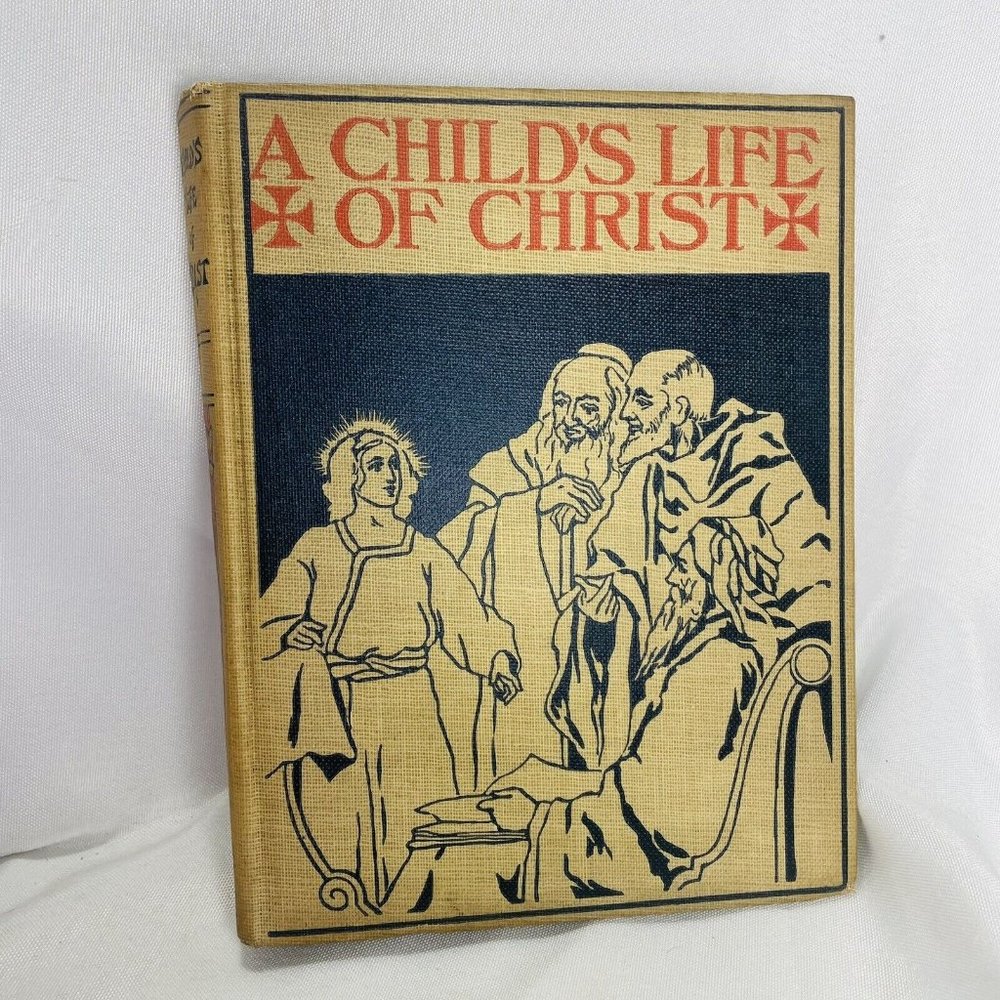A Child's Life Of Christ Hardcover 1920 Antique, Illustrated Children’s  Book